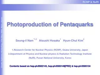 Photoproduction of Pentaquarks Seung-il Nam *1,2 Atsushi Hosaka 1 Hyun-Chul Kim 2