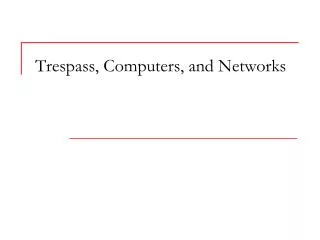 Trespass, Computers, and Networks