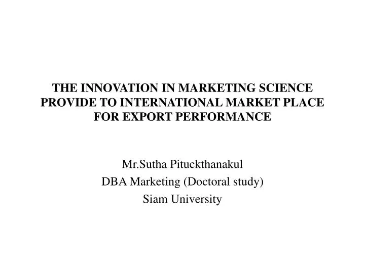 the innovation in marketing science provide to international market place for export performance
