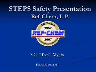 STEPS Safety Presentation Ref-Chem, L.P.