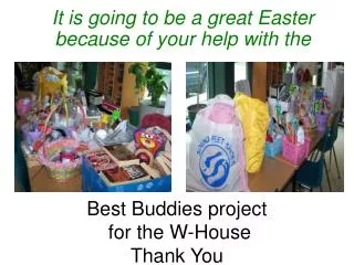 Best Buddies project for the W-House Thank You