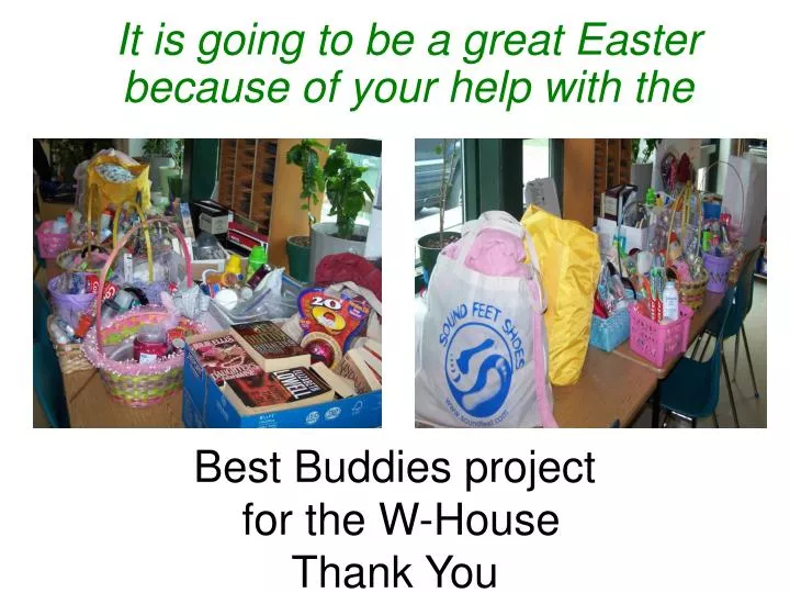 best buddies project for the w house thank you