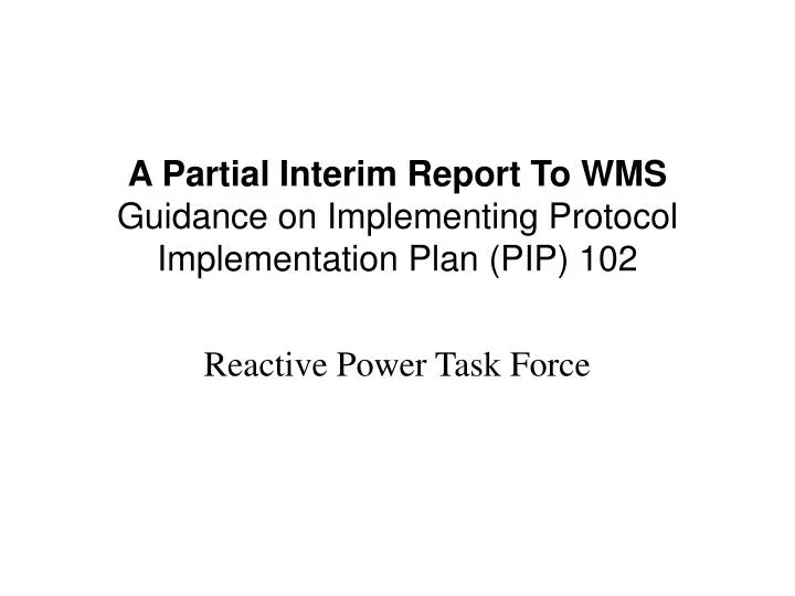 a partial interim report to wms guidance on implementing protocol implementation plan pip 102