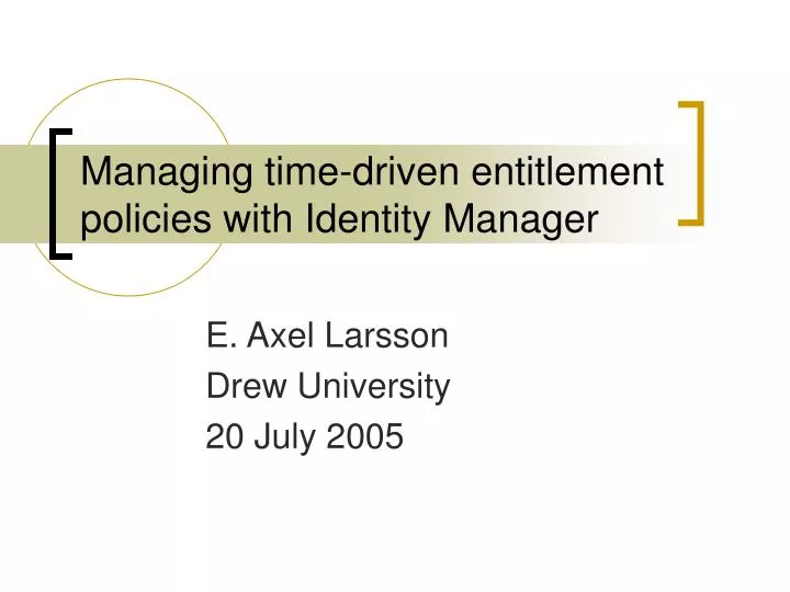 managing time driven entitlement policies with identity manager