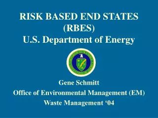 RISK BASED END STATES (RBES) U.S. Department of Energy