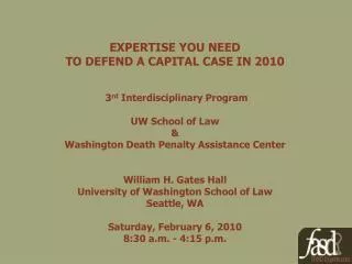EXPERTISE YOU NEED TO DEFEND A CAPITAL CASE IN 2010 3 rd Interdisciplinary Program