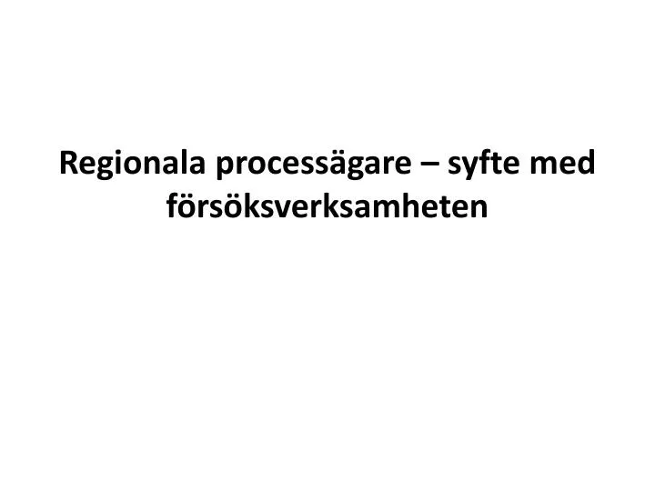 regionala process gare syfte med f rs ksverksamheten
