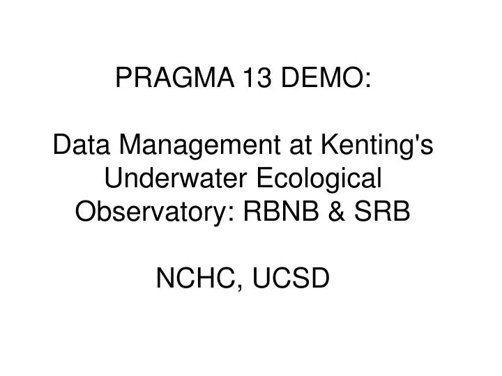 pragma 13 demo data management at kenting s underwater ecological observatory rbnb srb nchc ucsd