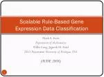 Scalable Rule-Based Gene Expression Data Classification - slide 1