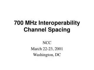 700 MHz Interoperability Channel Spacing