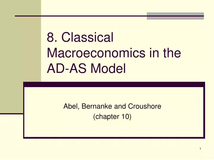 8 classical macroeconomics in the ad as model