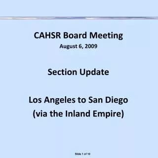CAHSR Board Meeting August 6, 2009 Section Update Los Angeles to San Diego