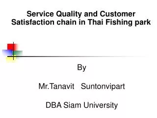 Service Quality and Customer Satisfaction chain in Thai Fishing park