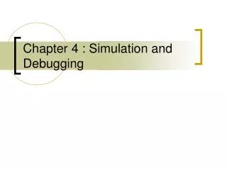 Chapter 4 : Simulation and Debugging