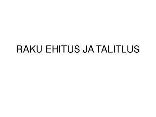 raku ehitus ja talitlus