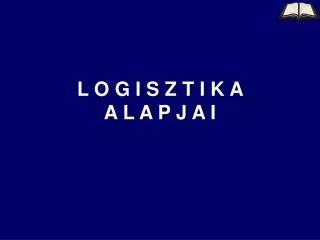 l o g i s z t i k a a l a p j a i