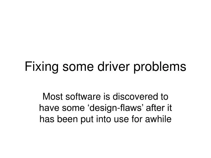 fixing some driver problems