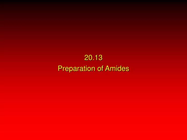 20 13 preparation of amides