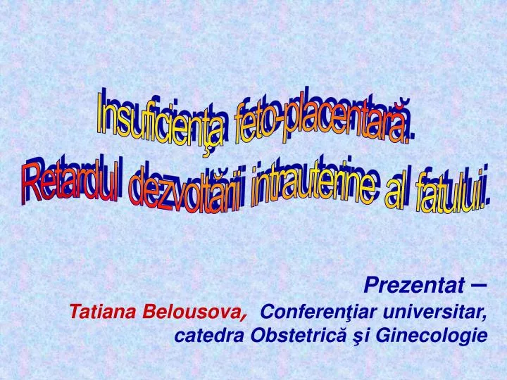 prezentat tatiana belousova conferen iar universitar catedra obstetric i ginecologie