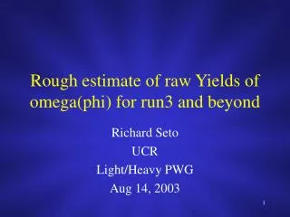 Rough estimate of raw Yields of omega(phi) for run3 and beyond