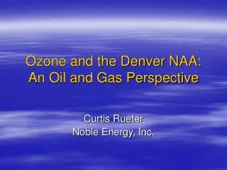 Ozone and the Denver NAA: An Oil and Gas Perspective