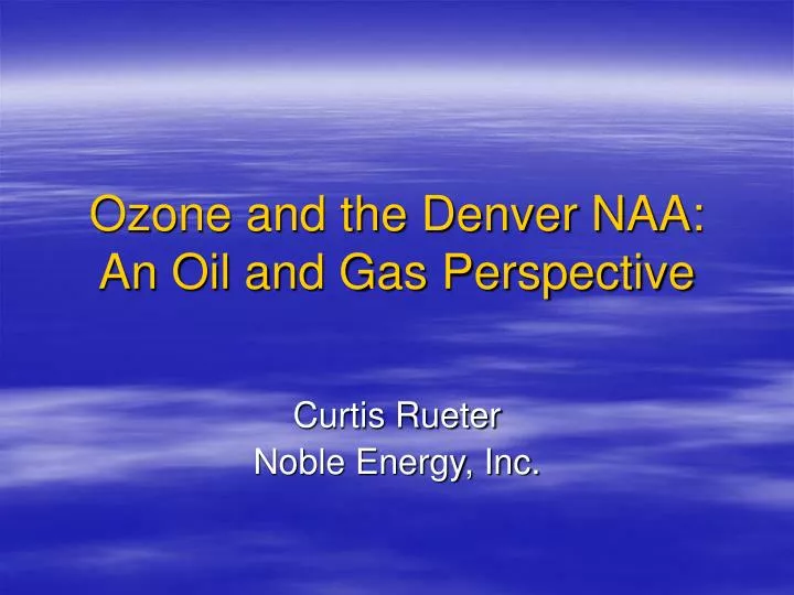 ozone and the denver naa an oil and gas perspective