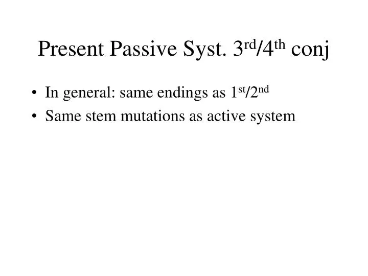 present passive syst 3 rd 4 th conj