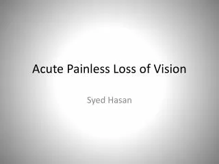Acute Painless Loss of Vision
