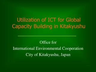 Utilization of ICT for Global Capacity Building in Kitakyushu