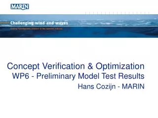 Concept Verification &amp; Optimization WP6 - Preliminary Model Test Results