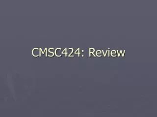 CMSC424: Review
