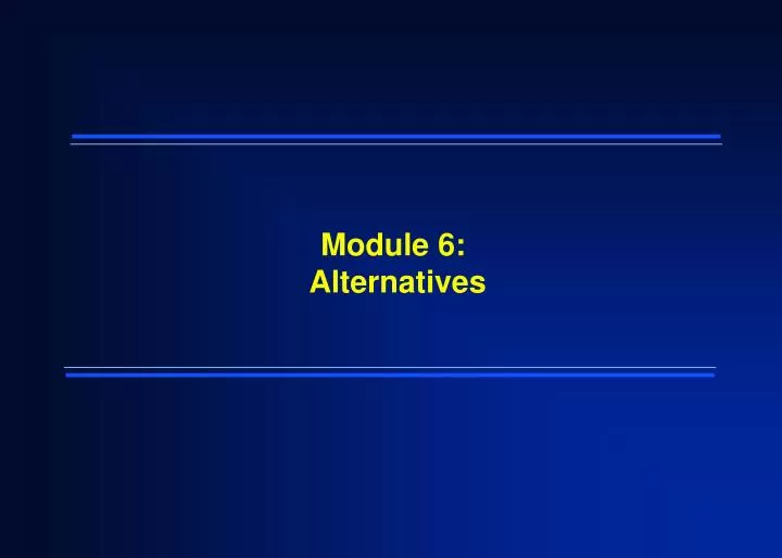 module 6 alternatives