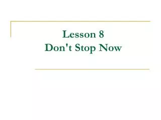Lesson 8 Don't Stop Now