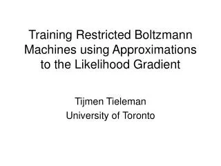 Training Restricted Boltzmann Machines using Approximations to the Likelihood Gradient