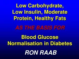 Low Carbohydrate, Low Insulin, Moderate Protein, Healthy Fats AS THE BASIS FOR