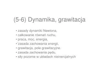 ( 5 -6) Dynamika, grawitacja