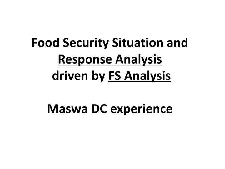 food security situation and response analysis driven by fs analysis maswa dc experience