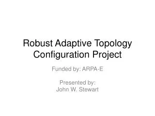Robust Adaptive Topology Configuration Project