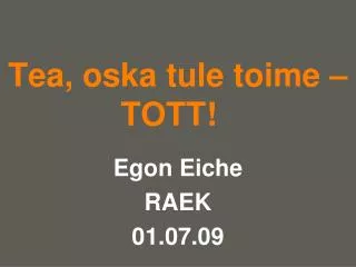 tea oska tule toime tott