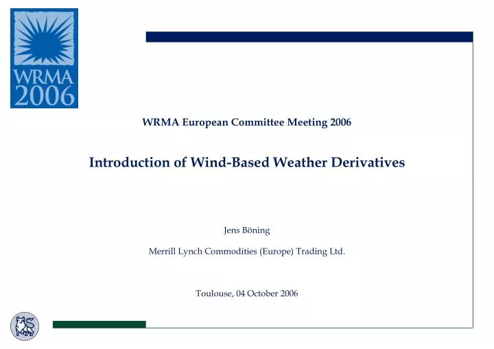wrma european committee meeting 2006 introduction of wind based weather derivatives