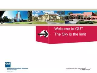 Welcome to QUT The Sky is the limit