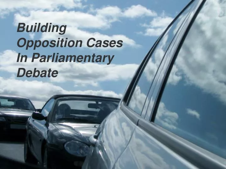 building opposition cases in parliamentary debate