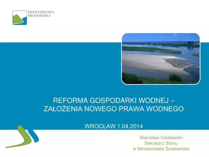 reforma gospodarki wodnej za o enia nowego prawa wodnego wroc aw 1 0 4 2014