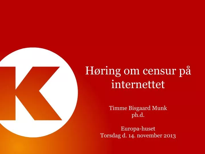 h ring om censur p internettet timme bisgaard munk ph d europa huset torsdag d 14 november 2013