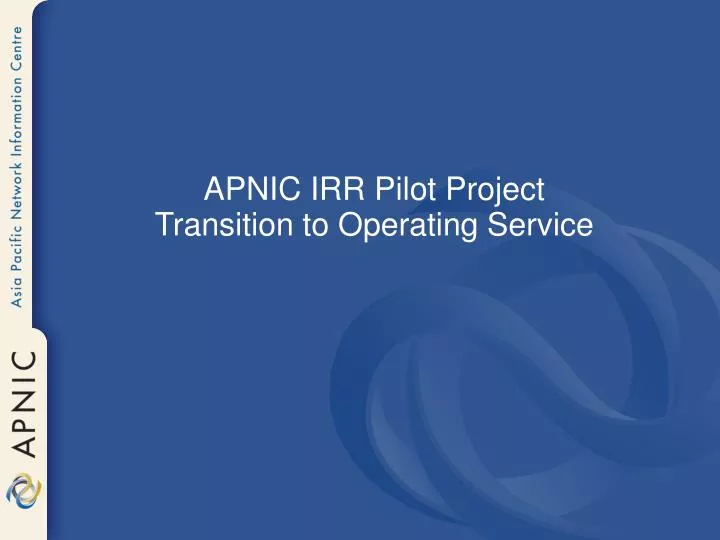 apnic irr pilot project transition to operating service