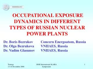 OCCUPATIONAL EXP O SURE DYNAMICS IN D I FFERENT TYPES OF RUSSIAN NUCLEAR POWER PLANTS