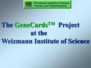 The GeneCards TM Project at the Weizmann Institute of Science