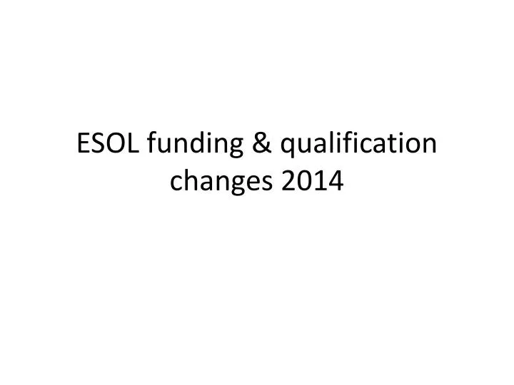 esol funding qualification changes 2014