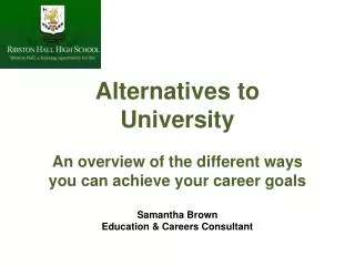 Alternatives to University An overview of the different ways you can achieve your career goals