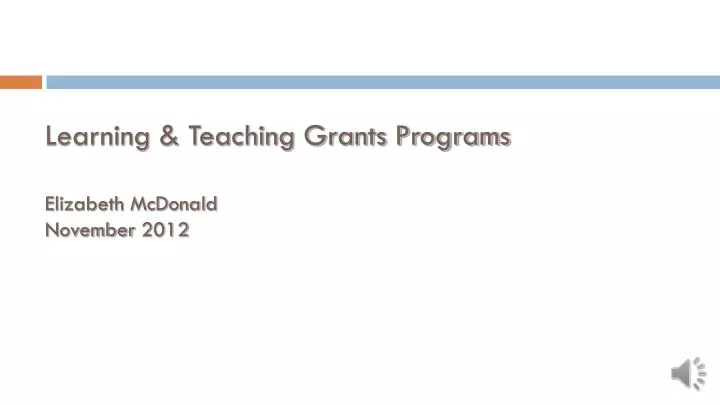 learning teaching grants programs elizabeth mcdonald november 2012